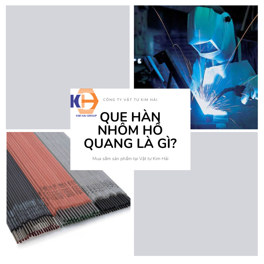 Que hàn nhôm hồ quang là gì? Có cấu tạo như thế nào?